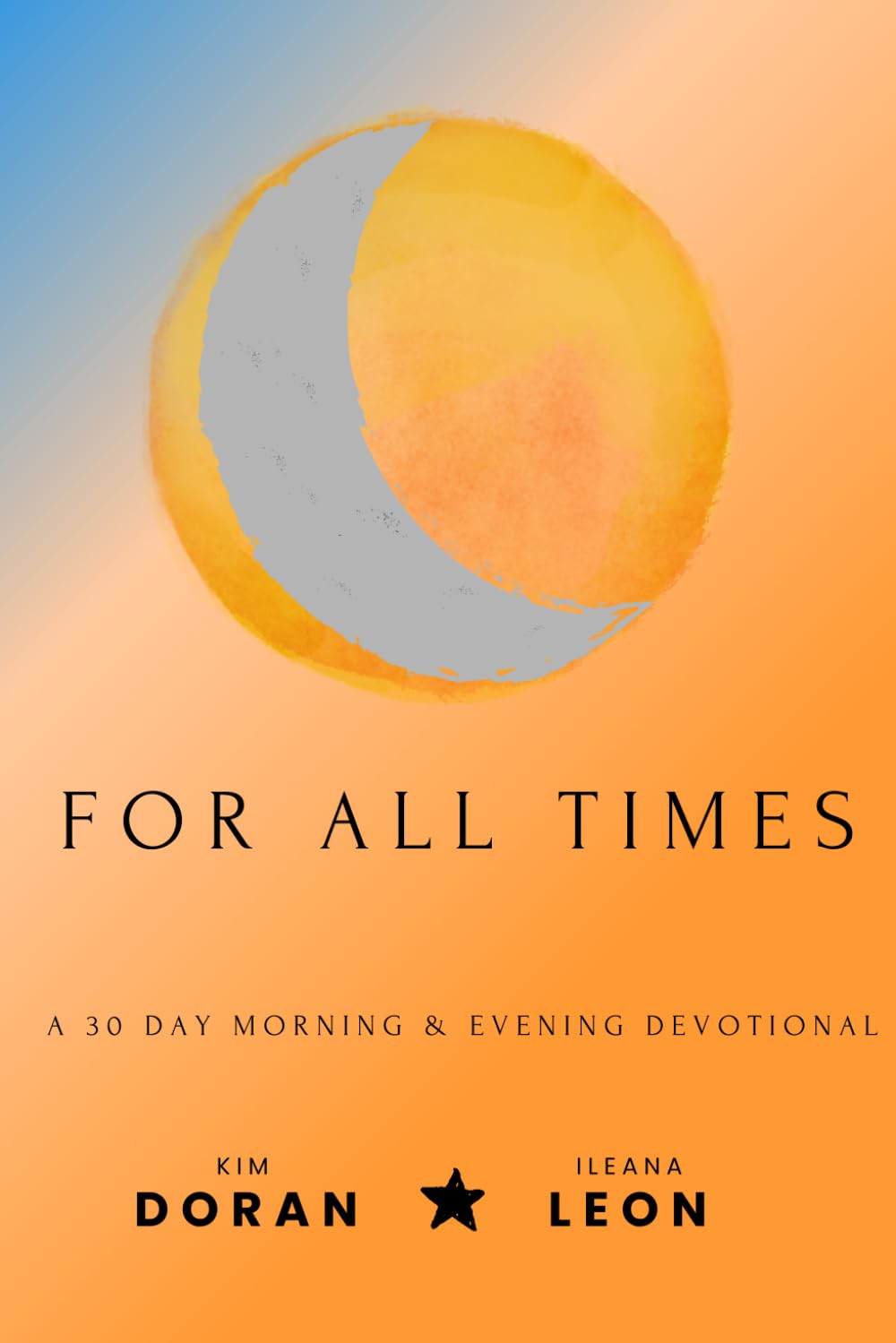 Cover of For All Times, a 30-day devotional by Ileana M. Leon and Kim Doran